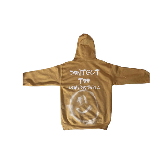 Don’t Get Too Comfortable Hoodie- Old Gold